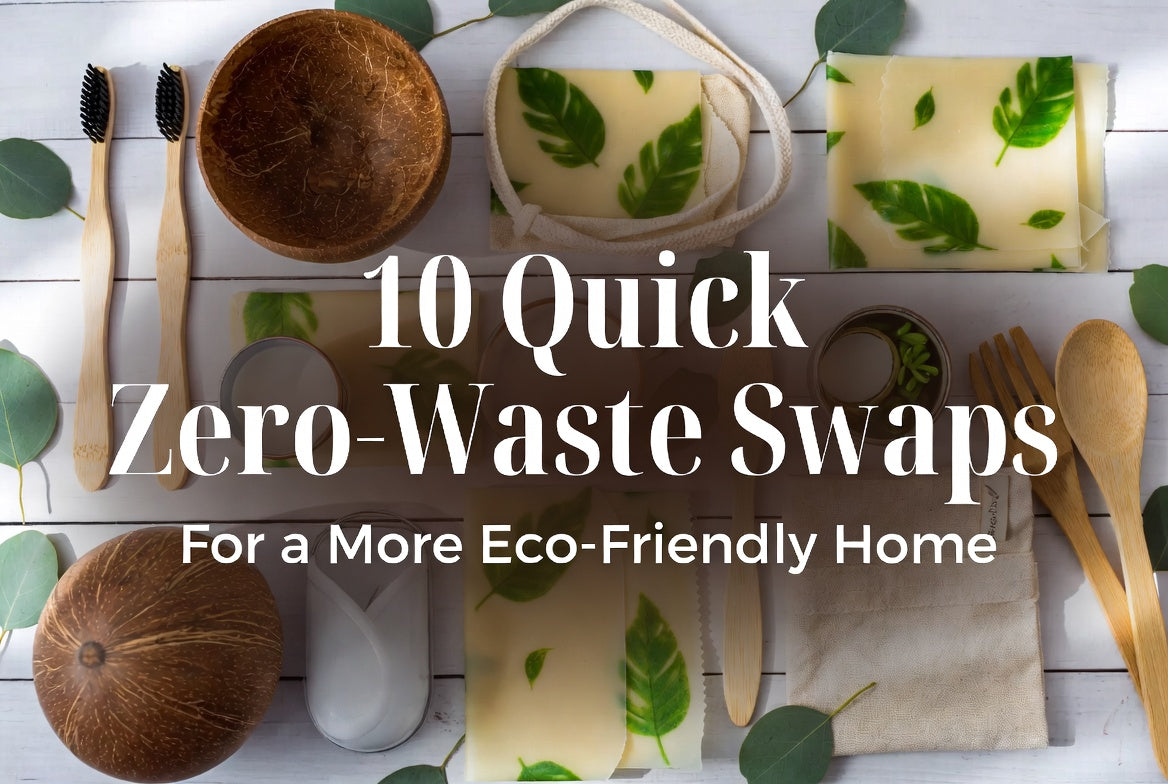 10 Quick Zero-Waste Swaps for a More Eco-Friendly Home